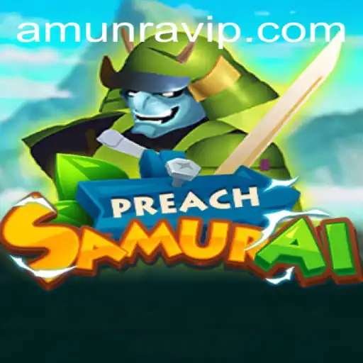 PreachSamurai: A Unique Gaming Experience with AmunRa